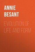 Evolution of Life and Form (Annie Besant)