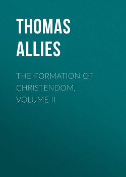 Книга "The Formation of Christendom, Volume II" – Thomas Allies