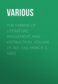 The Mirror of Literature, Amusement, and Instruction. Volume 19, No. 536, March 3, 1832 (Various)
