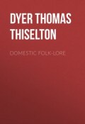 Domestic folk-lore (Thomas Dyer)