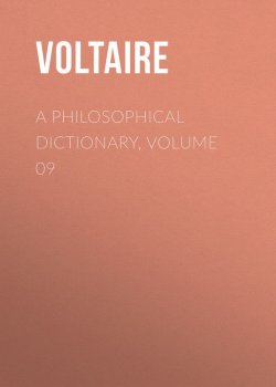 Книга "A Philosophical Dictionary, Volume 09" – Франсуа-Мари Аруэ Вольтер