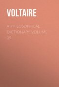 A Philosophical Dictionary, Volume 09 (Франсуа-Мари Аруэ Вольтер)