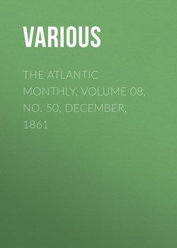 Книга "The Atlantic Monthly, Volume 08, No. 50, December, 1861" – Various