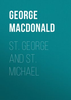 Книга "St. George and St. Michael" – George MacDonald