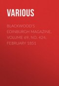 Blackwood's Edinburgh Magazine, Volume 69, No. 424, February 1851 (Various)