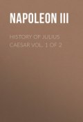 History of Julius Caesar Vol. 1 of 2 (Napoleon III)