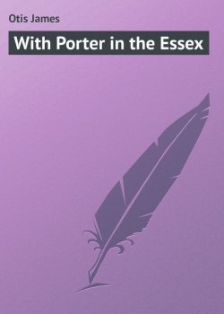 Книга "With Porter in the Essex" – James Otis