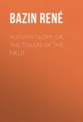 Autumn Glory; Or, The Toilers of the Field (René Bazin)