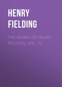 Книга "The Works of Henry Fielding, vol. 12" – Генри Филдинг