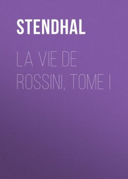 Книга "La vie de Rossini, tome I" – Стендаль (Мари-Анри Бейль)