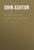 Social England under the Regency, Vol. 1 (of 2) (John Ashton)