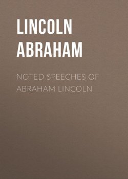 Книга "Noted Speeches of Abraham Lincoln" – Abraham Lincoln