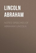 Noted Speeches of Abraham Lincoln (Abraham Lincoln)