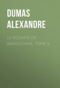 Le vicomte de Bragelonne, Tome II. (Дюма Александр)
