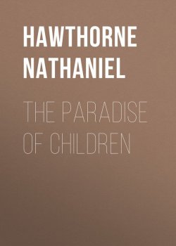 Книга "The Paradise of Children" – Натаниель Готорн, Nathaniel  Hawthorne
