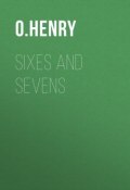Sixes and Sevens (О. Генри)