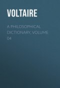 A Philosophical Dictionary, Volume 04 (Франсуа-Мари Аруэ Вольтер)