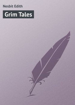 Книга "Grim Tales" – Эдит Несбит