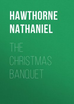Книга "The Christmas Banquet" – Натаниель Готорн, Nathaniel  Hawthorne
