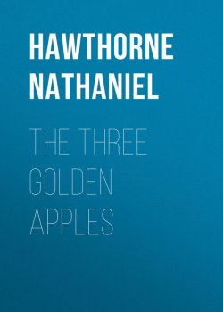 Книга "The Three Golden Apples" – Натаниель Готорн, Nathaniel  Hawthorne