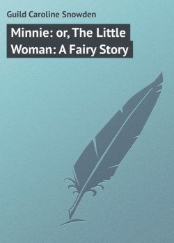 Книга "Minnie: or, The Little Woman: A Fairy Story" – Caroline Guild
