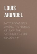 Motor Boat Boys Among the Florida Keys; Or, The Struggle for the Leadership (Louis Arundel)