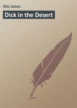 Книга "Dick in the Desert" – James Otis
