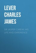 Sir Jasper Carew: His Life and Experience (Charles Lever)