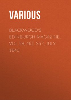 Книга "Blackwood's Edinburgh Magazine, Vol 58, No. 357, July 1845" – Various