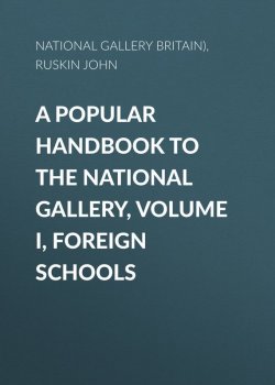 Книга "A Popular Handbook to the National Gallery, Volume I, Foreign Schools" – National Gallery (Great Britain), John Ruskin