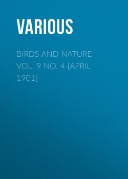 Книга "Birds and Nature Vol. 9 No. 4 [April 1901]" – Various