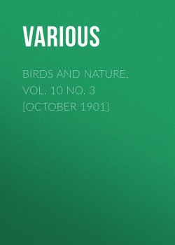 Книга "Birds and Nature, Vol. 10 No. 3 [October 1901]" – Various