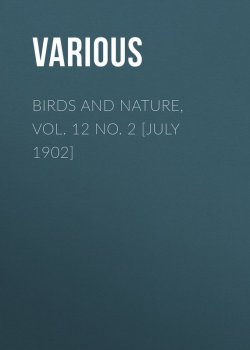 Книга "Birds and Nature, Vol. 12 No. 2 [July 1902]" – Various