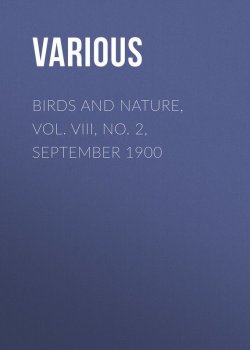 Книга "Birds and Nature, Vol. VIII, No. 2, September 1900" – Various