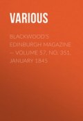 Blackwood's Edinburgh Magazine — Volume 57, No. 351, January 1845 (Various)