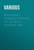 Blackwood's Edinburgh Magazine, Vol. 60, No. 374, December, 1846 (Various)