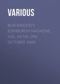 Книга "Blackwood's Edinburgh Magazine, Vol. 64 No. 396 October 1848" – Various