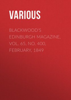 Книга "Blackwood's Edinburgh Magazine, Vol. 65, No. 400, February, 1849" – Various