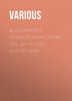 Книга "Blackwood's Edinburgh Magazine, Vol. 66 No.406, August 1849" – Various