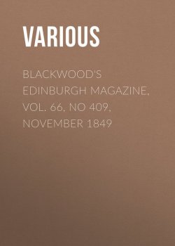 Книга "Blackwood's Edinburgh Magazine, Vol. 66, No 409, November 1849" – Various