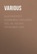 Blackwood's Edinburgh Magazine, Vol. 66, No 409, November 1849 (Various)