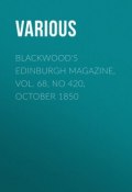 Blackwood's Edinburgh Magazine, Vol. 68, No 420, October 1850 (Various)