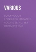Blackwood's Edinburgh Magazine, Volume 58, No. 362, December 1845 (Various)