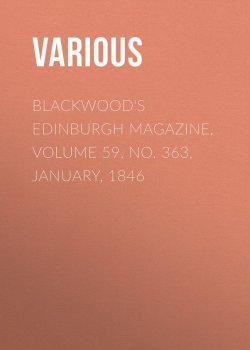 Книга "Blackwood's Edinburgh Magazine, Volume 59, No. 363, January, 1846" – Various