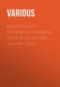 Blackwood's Edinburgh Magazine, Volume 66, No. 408, January 1849 (Various)