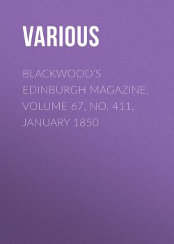 Книга "Blackwood's Edinburgh Magazine, Volume 67, No. 411, January 1850" – Various