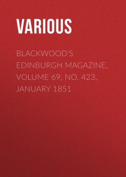 Книга "Blackwood's Edinburgh Magazine, Volume 69, No. 423, January 1851" – Various