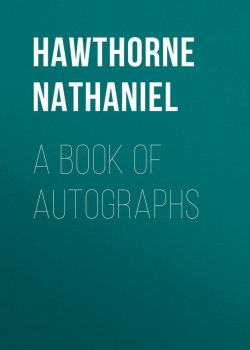 Книга "A Book of Autographs" – Натаниель Готорн, Nathaniel  Hawthorne
