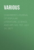Chambers's Journal of Popular Literature, Science, and Art, No. 707, July 14, 1877 (Various)