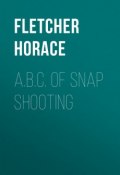 A.B.C. of Snap Shooting (Horace Fletcher)
